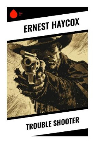 Buch Trouble Shooter Ernest Haycox