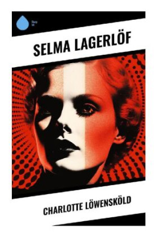 Könyv Charlotte Löwensköld Selma Lagerlöf