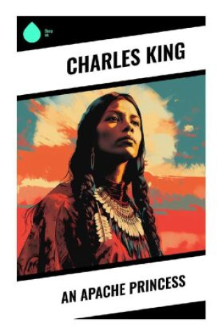 Knjiga An Apache Princess Charles King