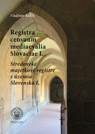 Kniha Registra censuum mediaevalia Slovaciae I. Vladimír Rábik