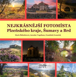 Kniha Nejkrásnější fotomísta Plzeňského kraje, Šumavy a Brd Petr Mazný