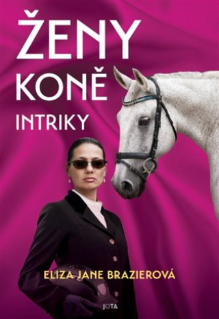Knjiga Ženy, koně, intriky Eliza Jane Brazierová