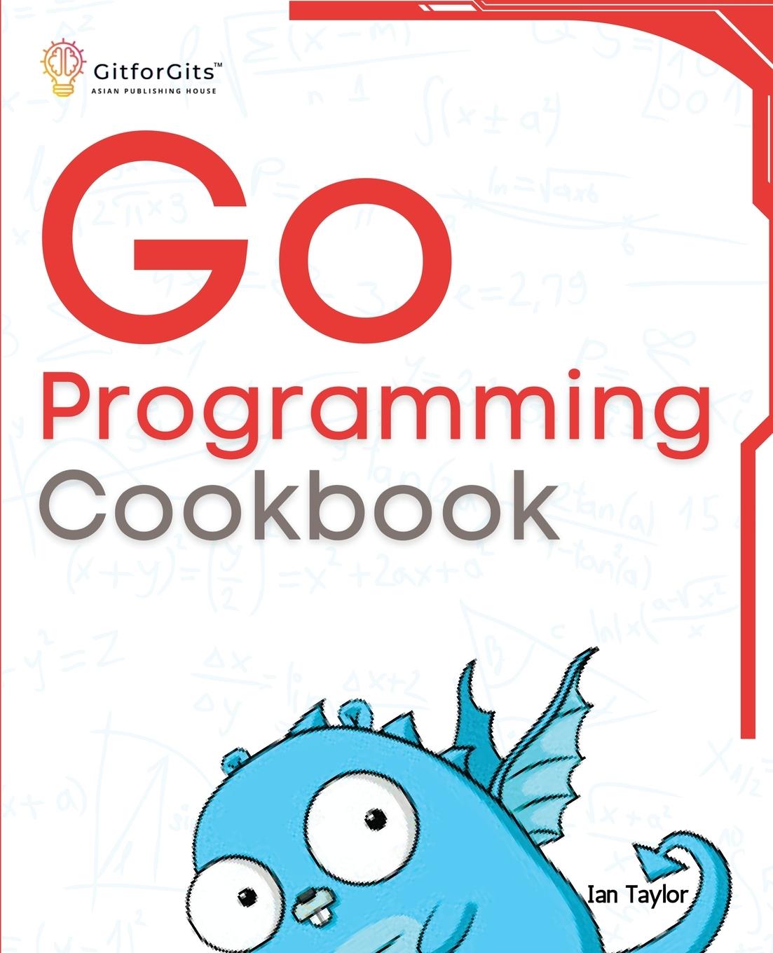 Книга Go Programming Cookbook Ian Taylor