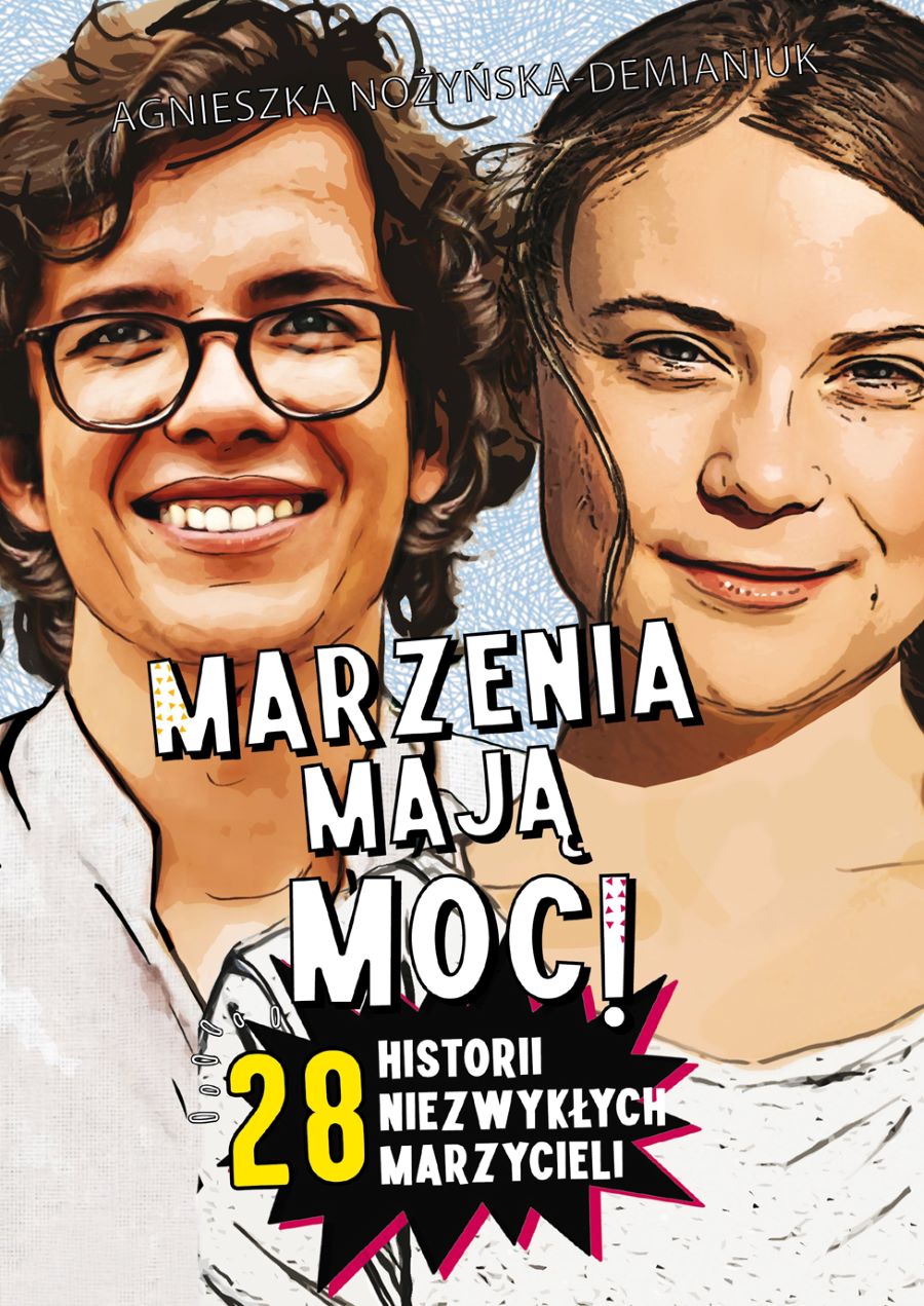 Kniha Marzenia mają moc! 28 historii niezwykłych marzycieli Agnieszka Nożyńska-Demianiuk