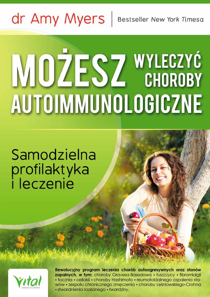 Kniha Możesz wyleczyć choroby autoimmunologiczne. Samodzielna profilaktyka i leczenie wyd. 2024 Amy Myers
