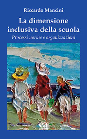 Книга dimensione inclusiva della scuola. Processi norme e organizzazioni Riccardo Mancini
