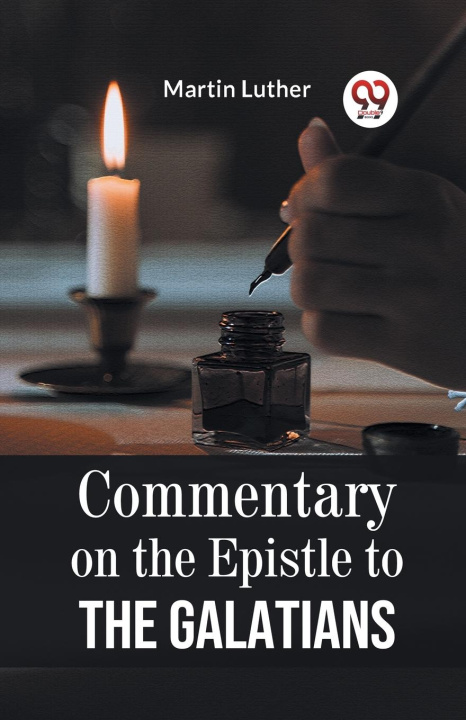 Knjiga Commentary On The Epistle To The Galatians Martin Luther