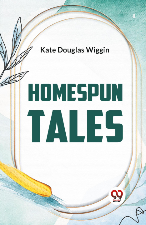 Книга Homespun Tales Kate Douglas Wiggin