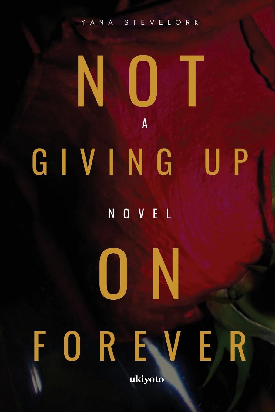Книга Not Giving Up On Forever Yana Stevelork