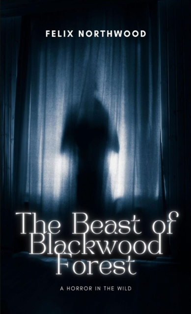 E-book Beast of Blackwood Forest Felix Northwood