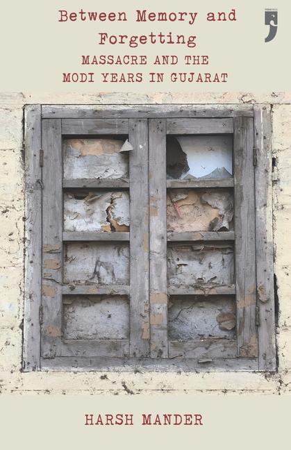 Book Between Memory and Forgetting Harsh Mander