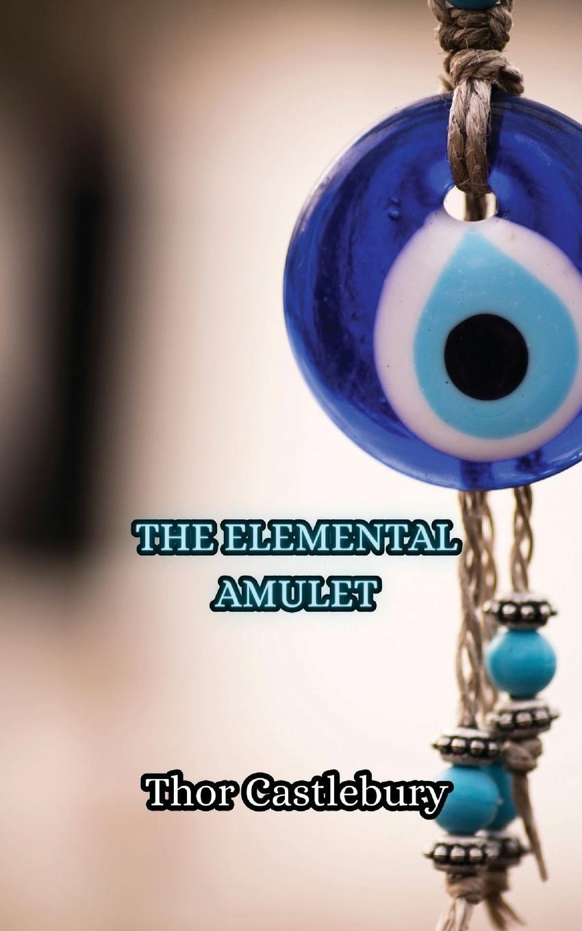 Knjiga The Elemental Amulet Thor Castlebury