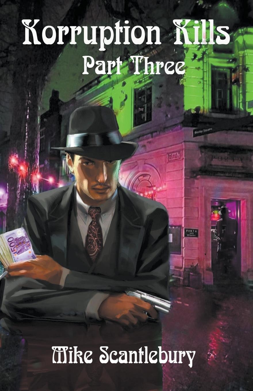 Книга Korruption Kills Part Three Mike Scantlebury