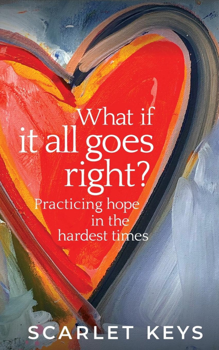 Книга What If It All Goes Right? Scarlet V Keys