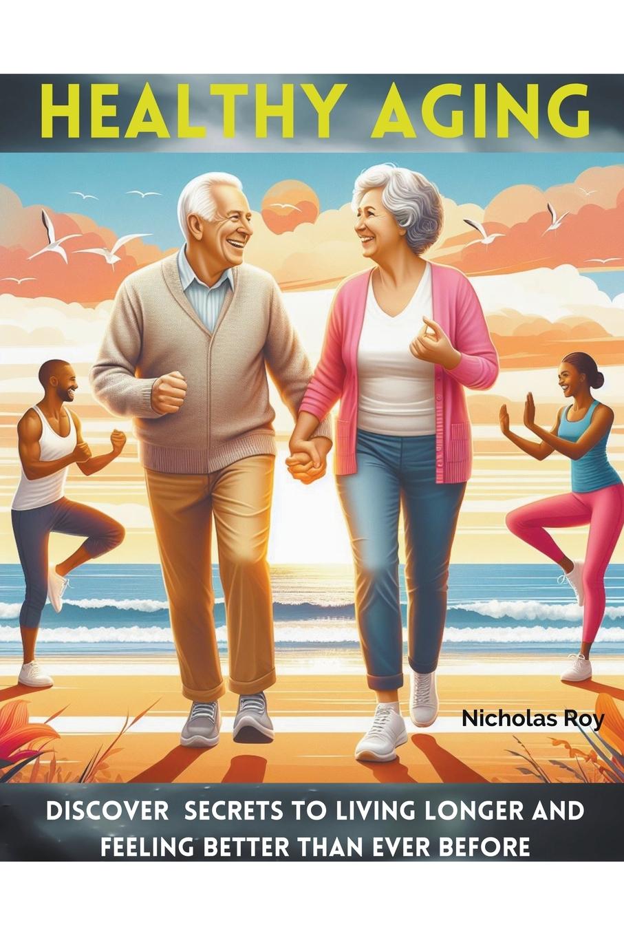 Boek Healthy Aging Nicholas Roy