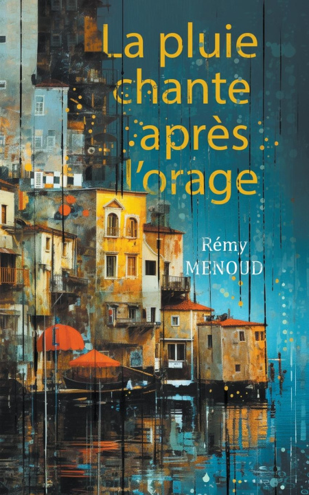 Knjiga La pluie chante apr?s l'orage Rémy MENOUD