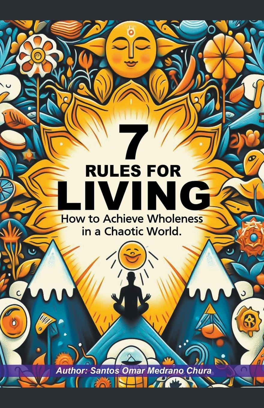 Knjiga 7 Rules for Living. How to Achieve Wholeness in a Chaotic World. 