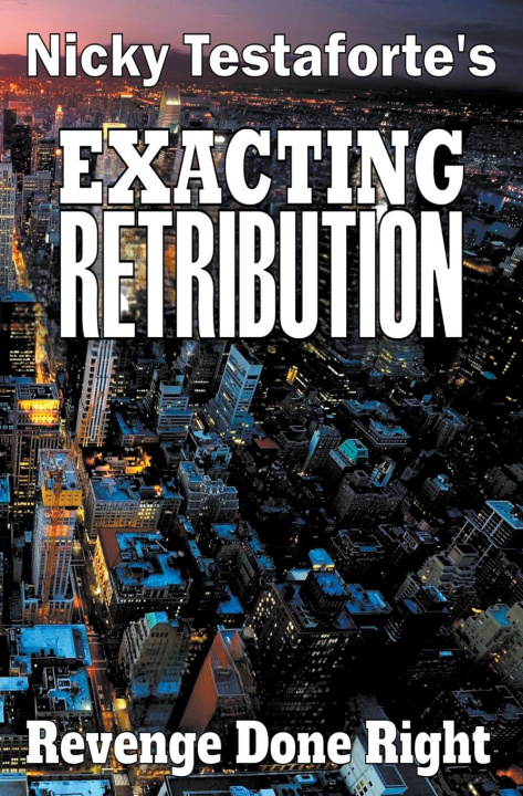 Book Exacting Retribution Nicky Testaforte