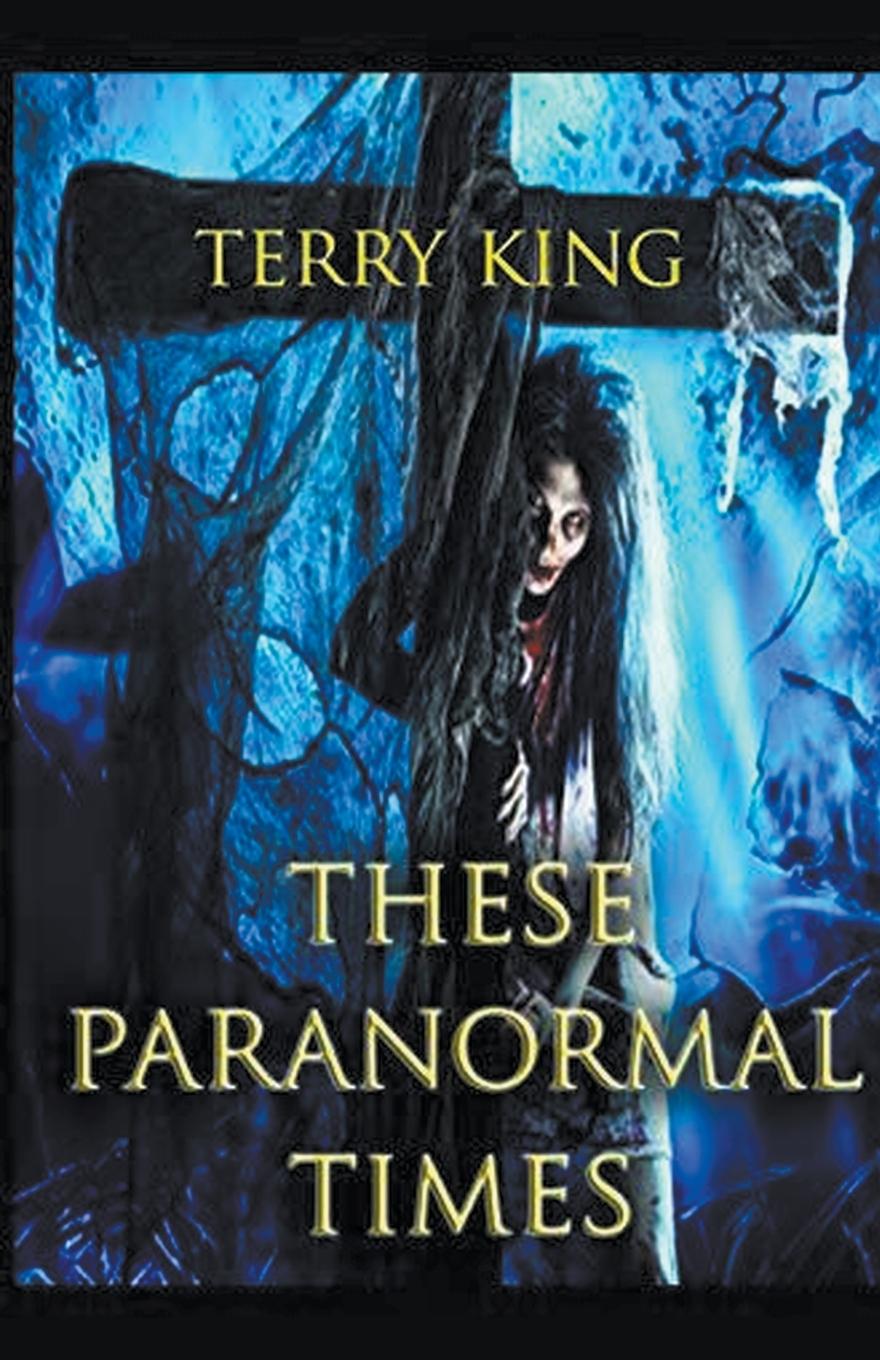 Knjiga These Paranormal Times Terry King