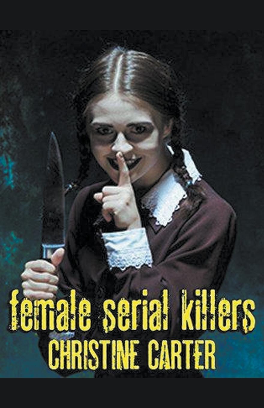 Book Female Serial Killers Christine Carter