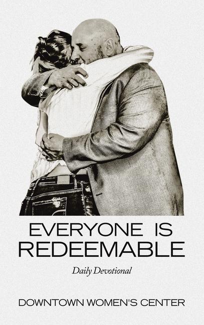 Knjiga Everyone Is Redeemable Downtown Women's Center