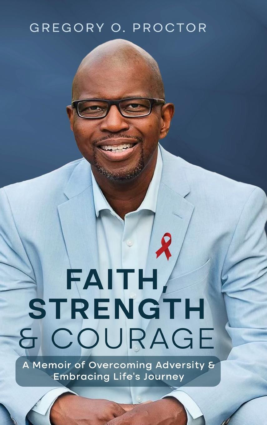 Книга Faith, Strength, And Courage Gregory O. Proctor
