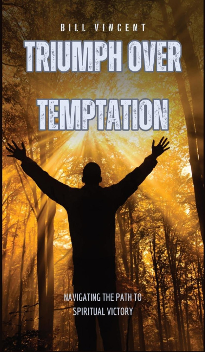 Книга Triumph Over Temptation Bill Vincent
