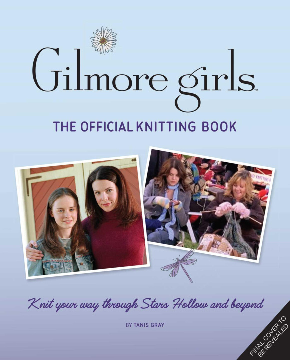 Könyv Gilmore Girls: The Official Knitting Book 