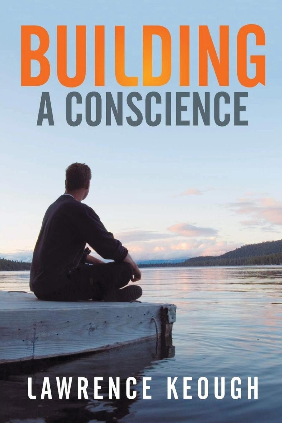 Knjiga Building a Conscience Lawrence Keough