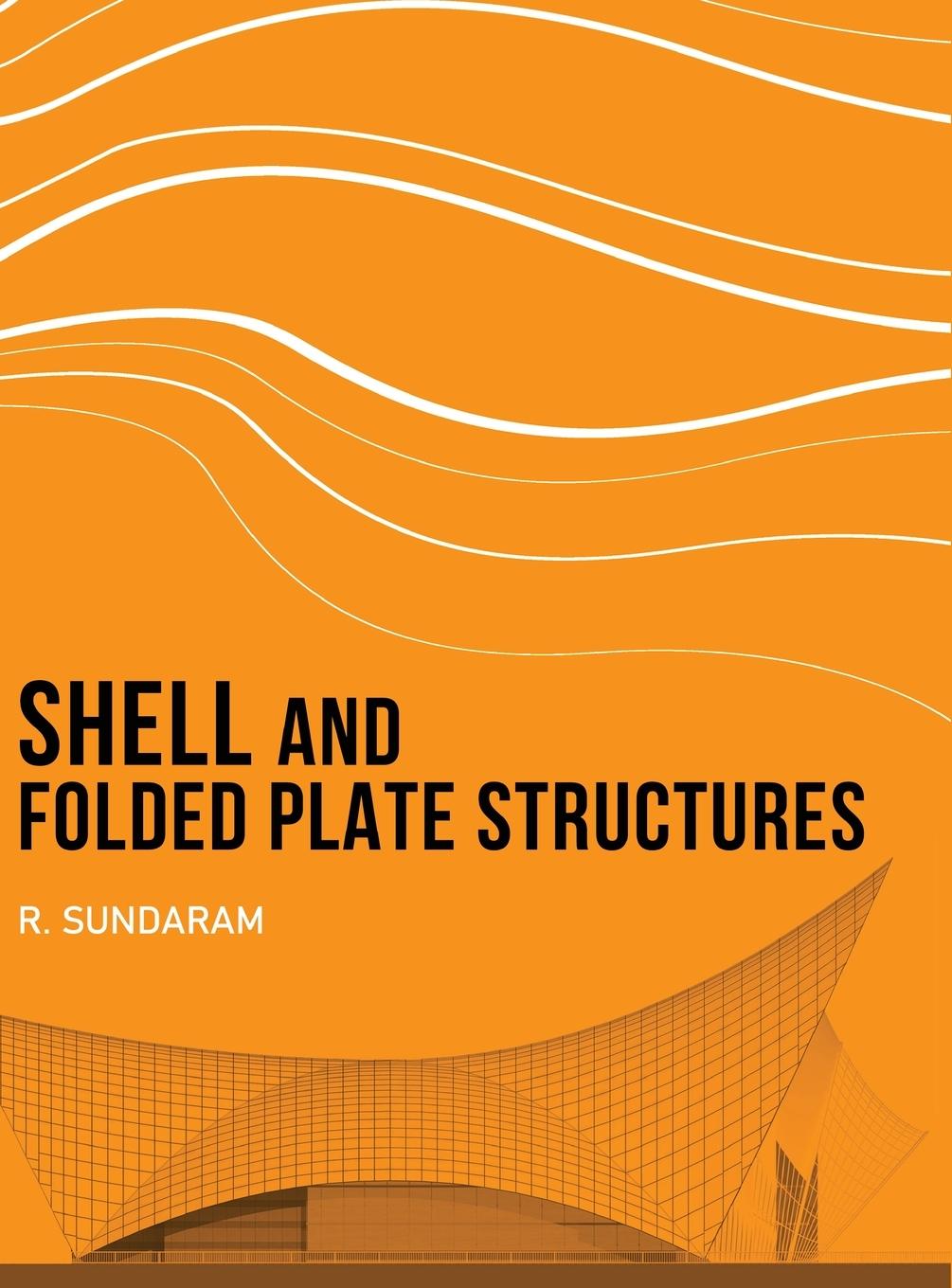 Knjiga Shell and Folded Plate Structures R. Sundaram