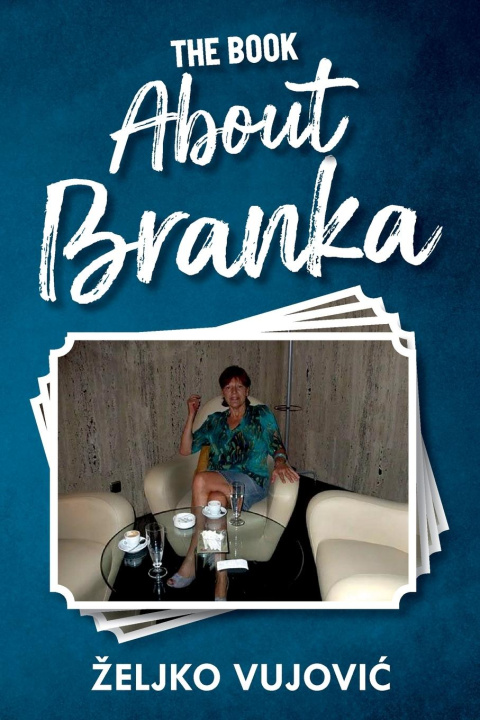 Knjiga The Book About Branka Željko Vujović