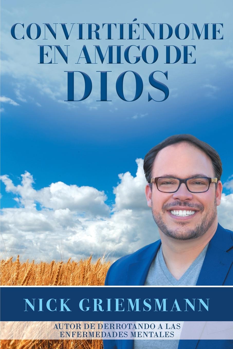 Knjiga Convirtiéndome en Amigo de Dios (Spanish Edition) Nick Griemsmann