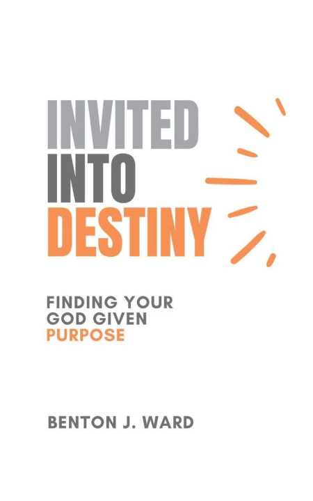 Knjiga Invited Into Destiny Benton J. Ward