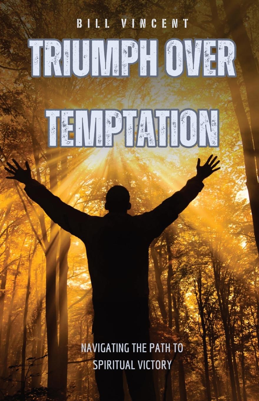 Knjiga Triumph Over Temptation Bill Vincent