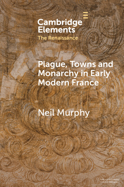 Kniha Plague, Towns and Monarchy in Early Modern France Neil Murphy