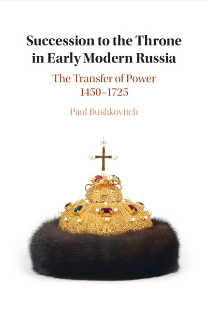 Kniha Succession to the Throne in Early Modern Russia Paul Bushkovitch