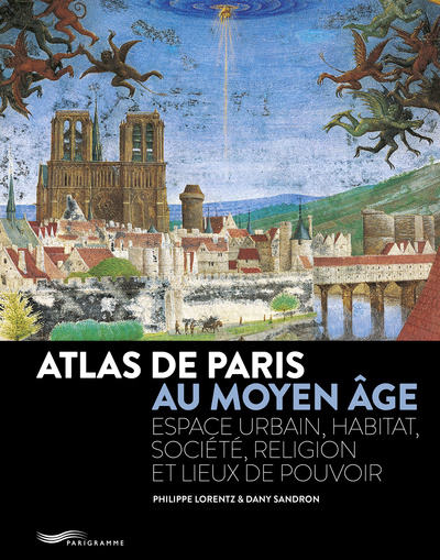 Livre Atlas de Paris au Moyen Age - Espace urbain, habitat, société, religion et lieux de pouvoir Philippe Lorentz