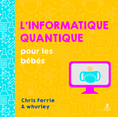 Книга L'informatique quantique pour les bébés Chris Ferrie