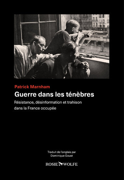 Kniha Guerre dans les ténèbres - Résistance, désinformation et trahison dans la France occupée Patrick Marnham