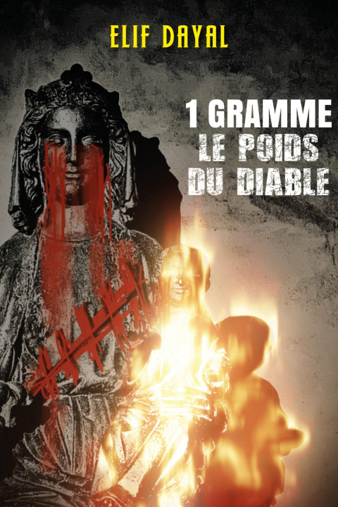 Книга 1 GRAMME, LE POIDS DU DIABLE Elif Dayal