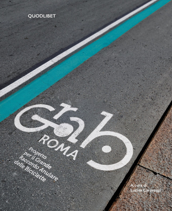 Kniha GRAB Roma. Progetto per il Grande raccordo anulare delle biciclette 