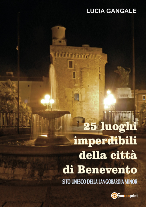 Книга 25 luoghi imperdibili della città di Benevento Lucia Gangale