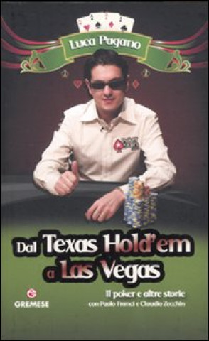 Kniha Dal Texas Hold'em a Las Vegas. Il poker e altre storie Luca Pagano