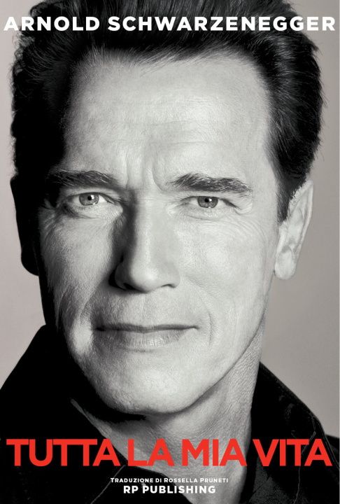 Kniha Arnold Schwarzenegger. Tutta la mia vita Arnold Schwarzenegger