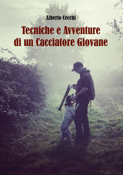 Книга Tecniche e avventure di un cacciatore giovane Alberto Cecchi