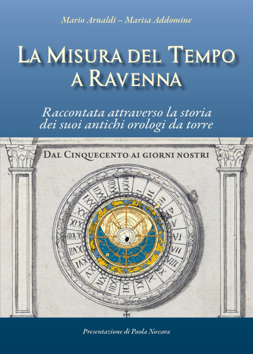 Könyv misura del tempo a Ravenna, raccontata attraverso la storia dei suoi antichi orologi da torre Mario Arnaldi
