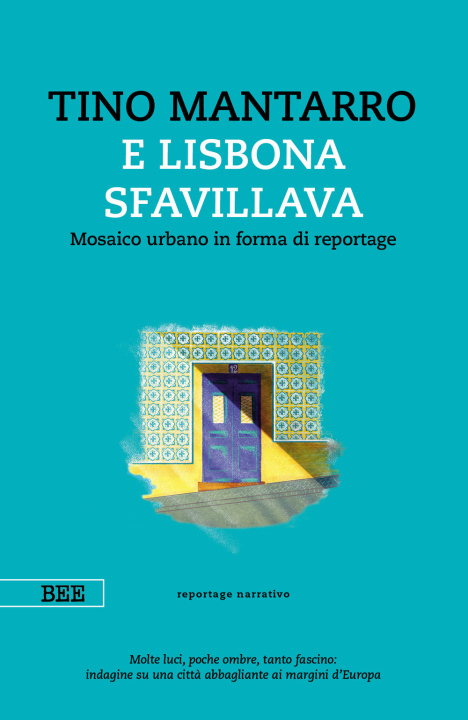 Kniha E Lisbona sfavillava. Mosaico urbano in forma di reportage Tino Mantarro