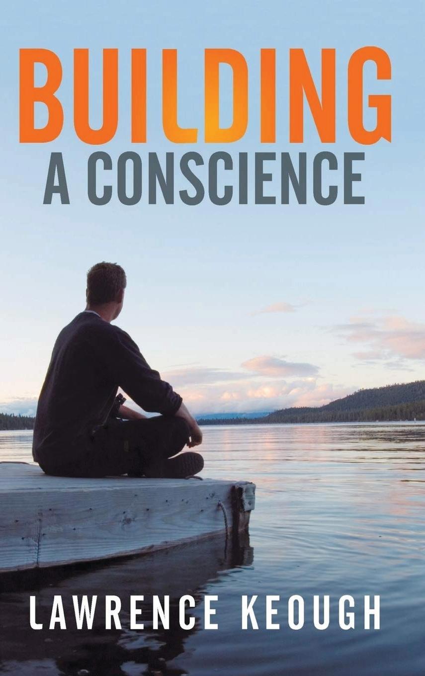 Knjiga Building a Conscience Lawrence Keough