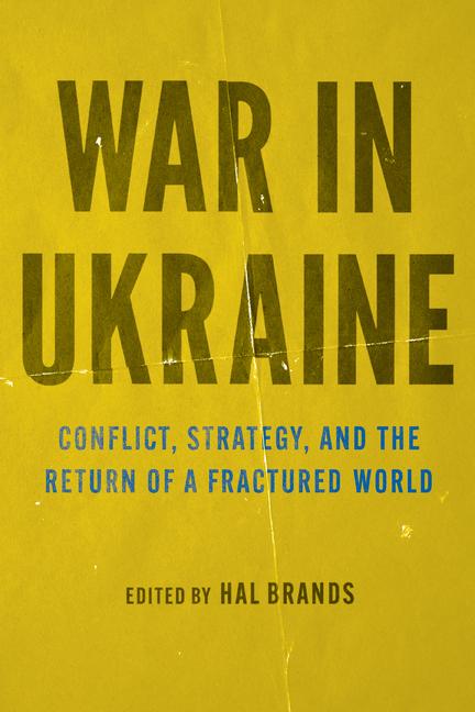 Kniha War in Ukraine – Conflict, Strategy, and the Return of a Fractured World Hal Brands