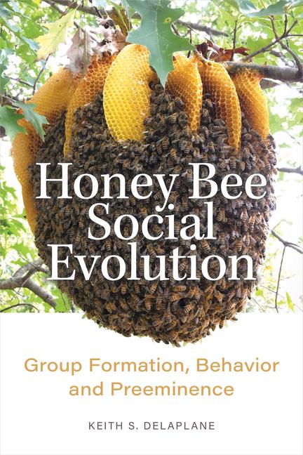 Kniha Honey Bee Social Evolution – Group Formation, Behavior and Preeminence Keith S. Delaplane